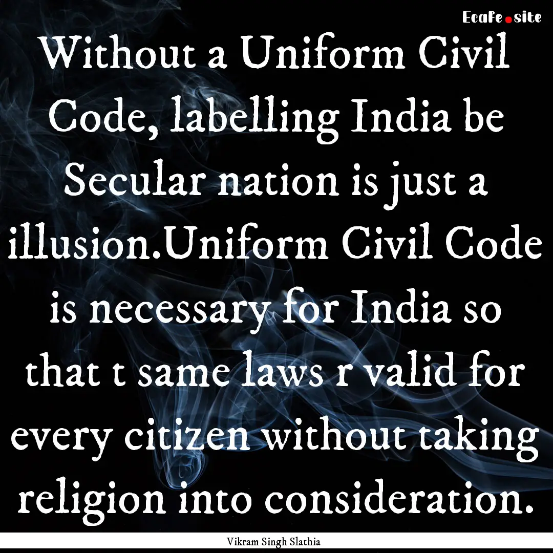 Without a Uniform Civil Code, labelling India.... : Quote by Vikram Singh Slathia