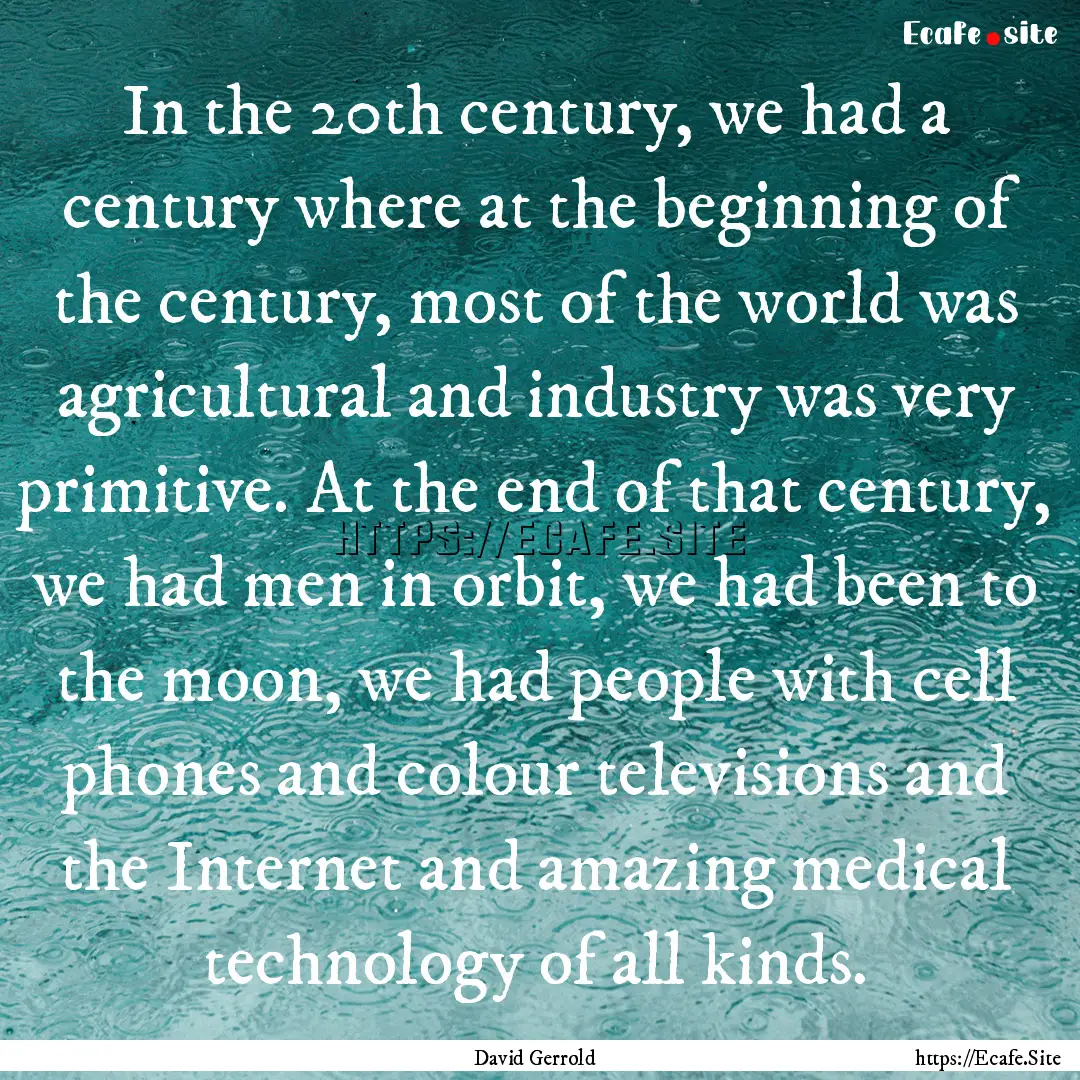 In the 20th century, we had a century where.... : Quote by David Gerrold