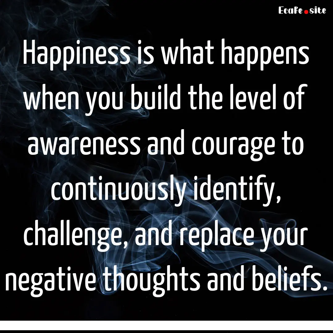 Happiness is what happens when you build.... : Quote by 