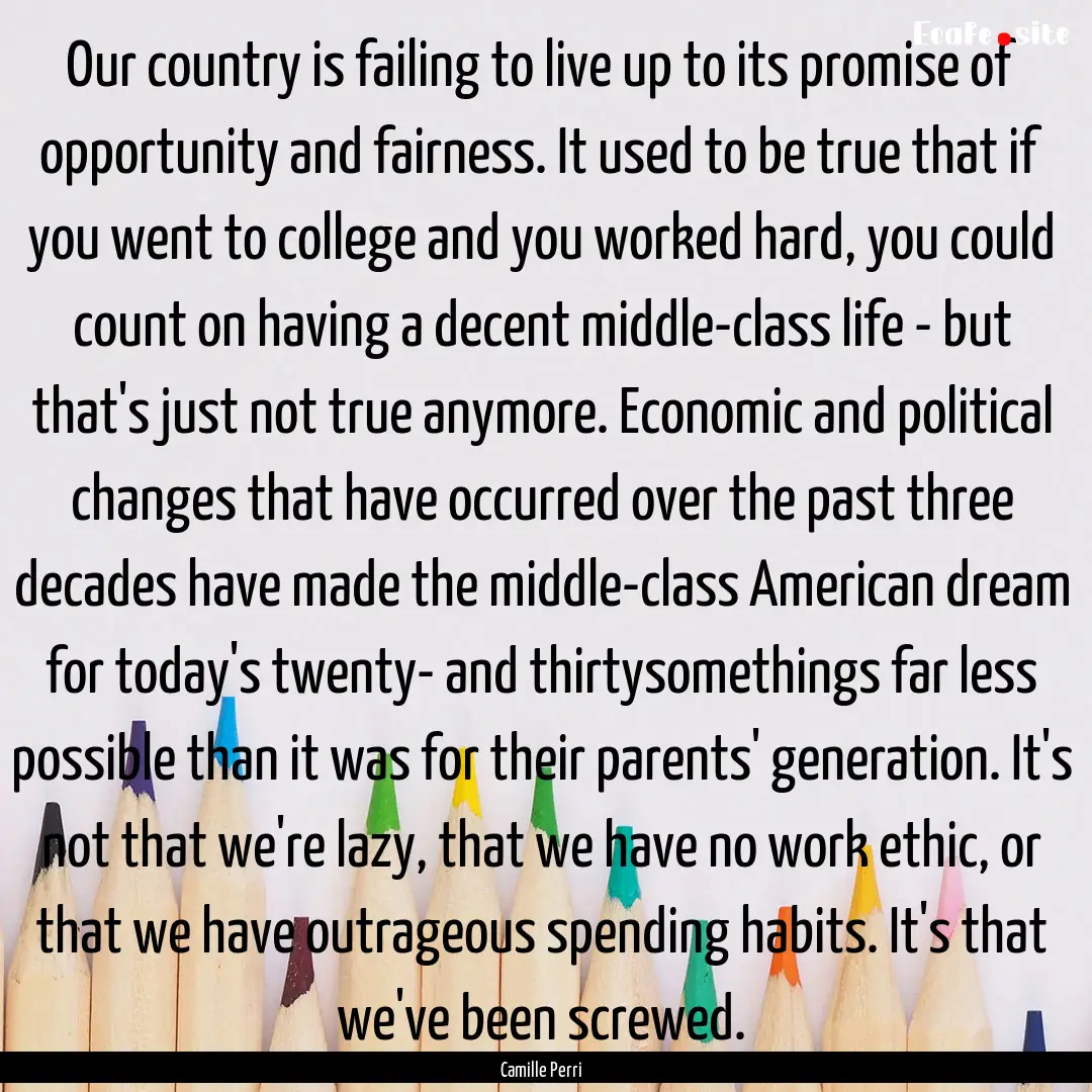 Our country is failing to live up to its.... : Quote by Camille Perri