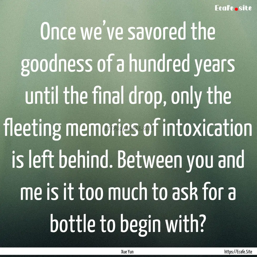 Once we’ve savored the goodness of a hundred.... : Quote by Xue Yun