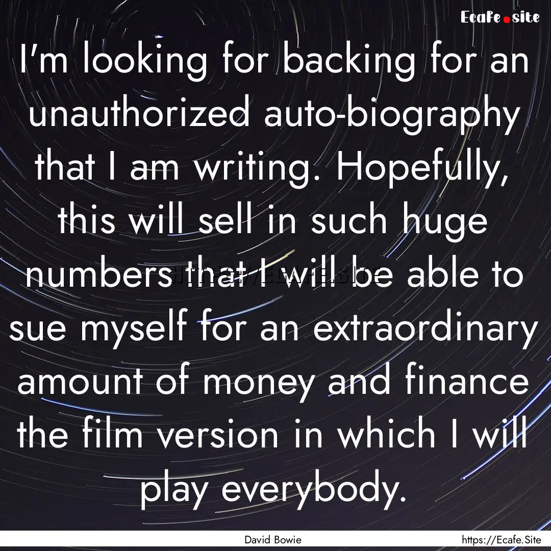 I'm looking for backing for an unauthorized.... : Quote by David Bowie