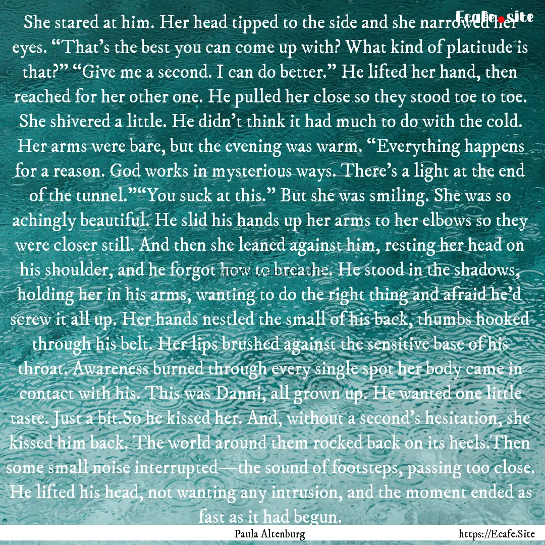 She stared at him. Her head tipped to the.... : Quote by Paula Altenburg