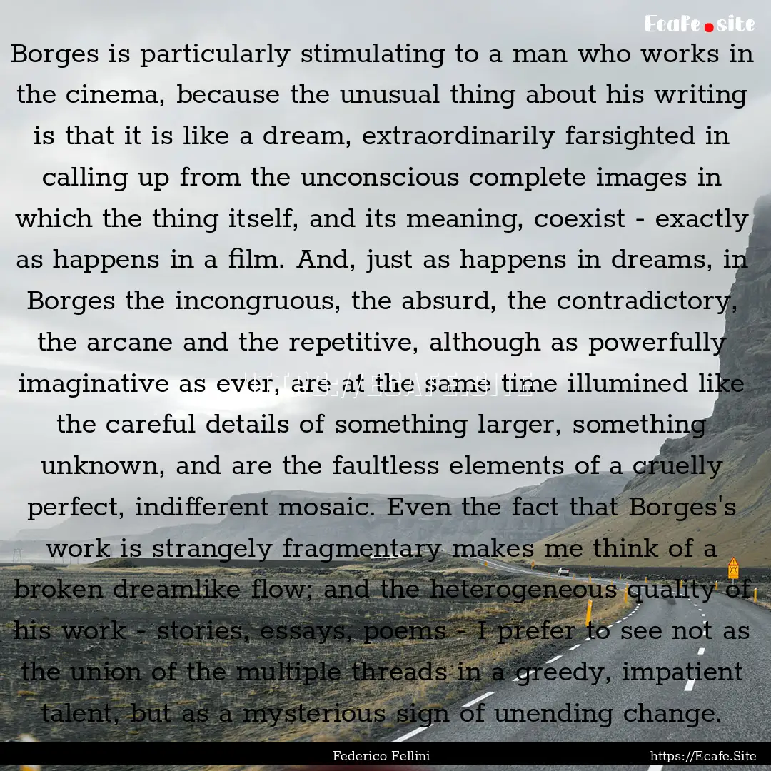 Borges is particularly stimulating to a man.... : Quote by Federico Fellini