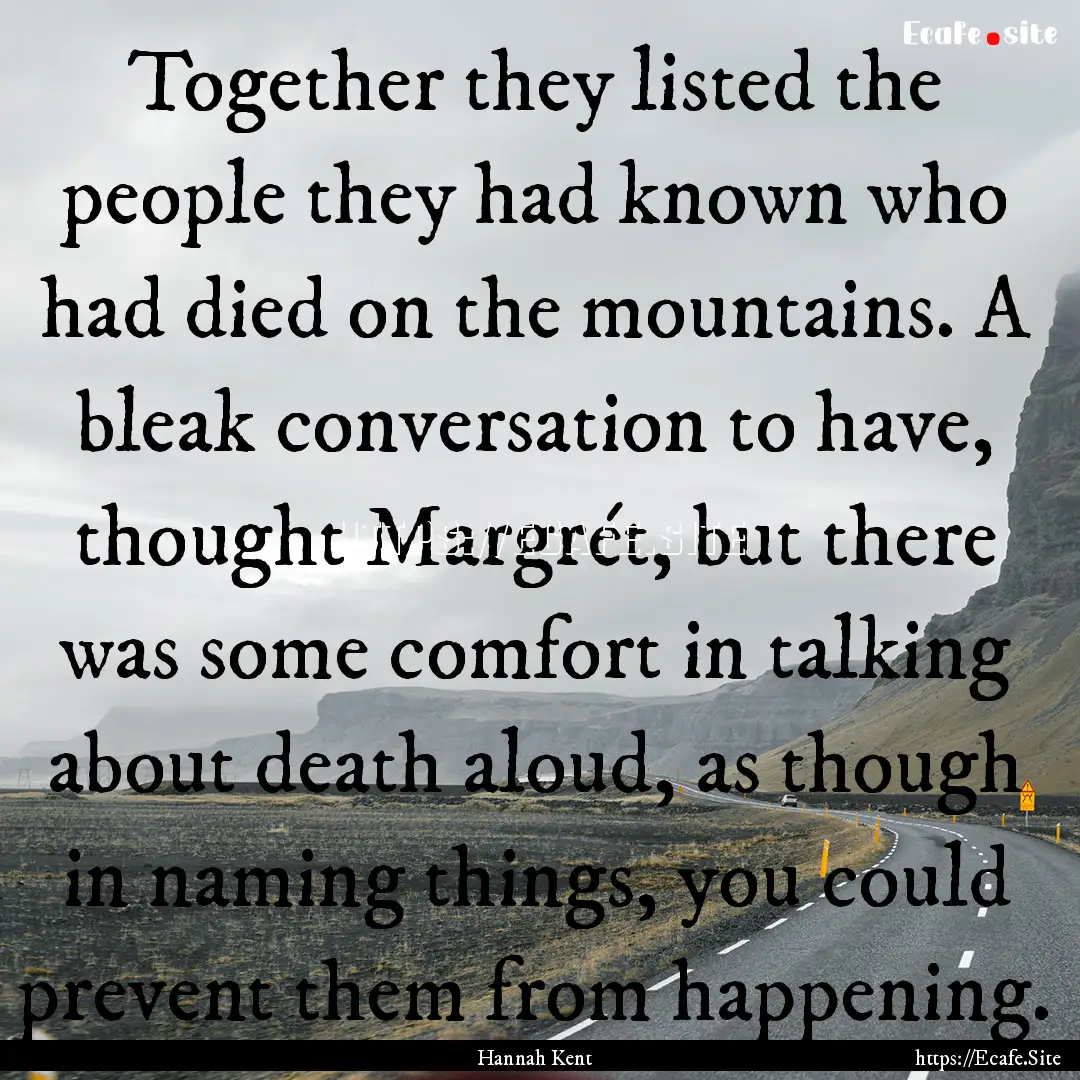 Together they listed the people they had.... : Quote by Hannah Kent