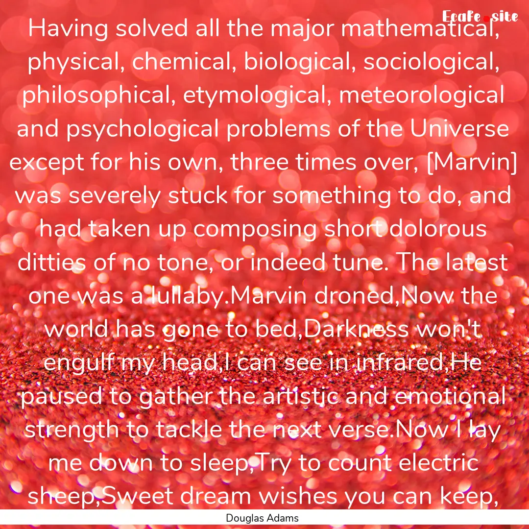 Having solved all the major mathematical,.... : Quote by Douglas Adams