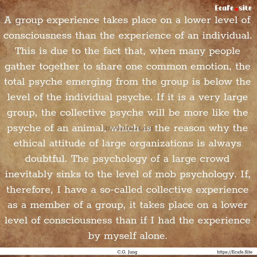 A group experience takes place on a lower.... : Quote by C.G. Jung