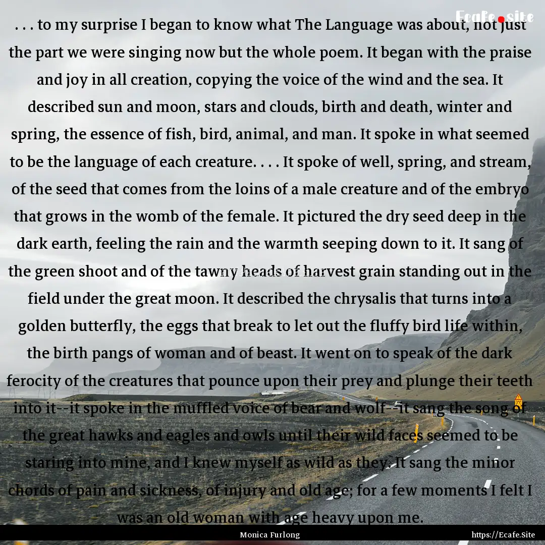 . . . to my surprise I began to know what.... : Quote by Monica Furlong