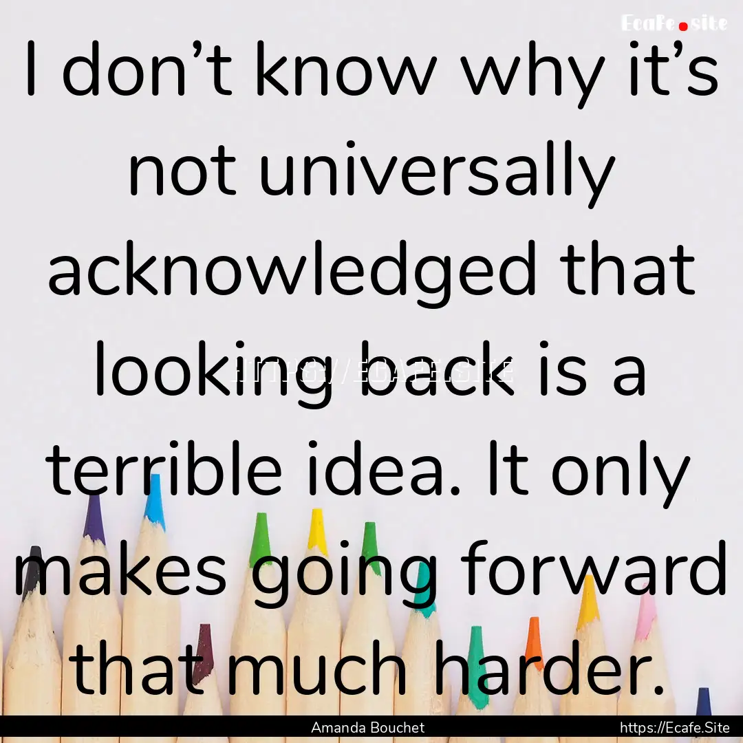 I don’t know why it’s not universally.... : Quote by Amanda Bouchet