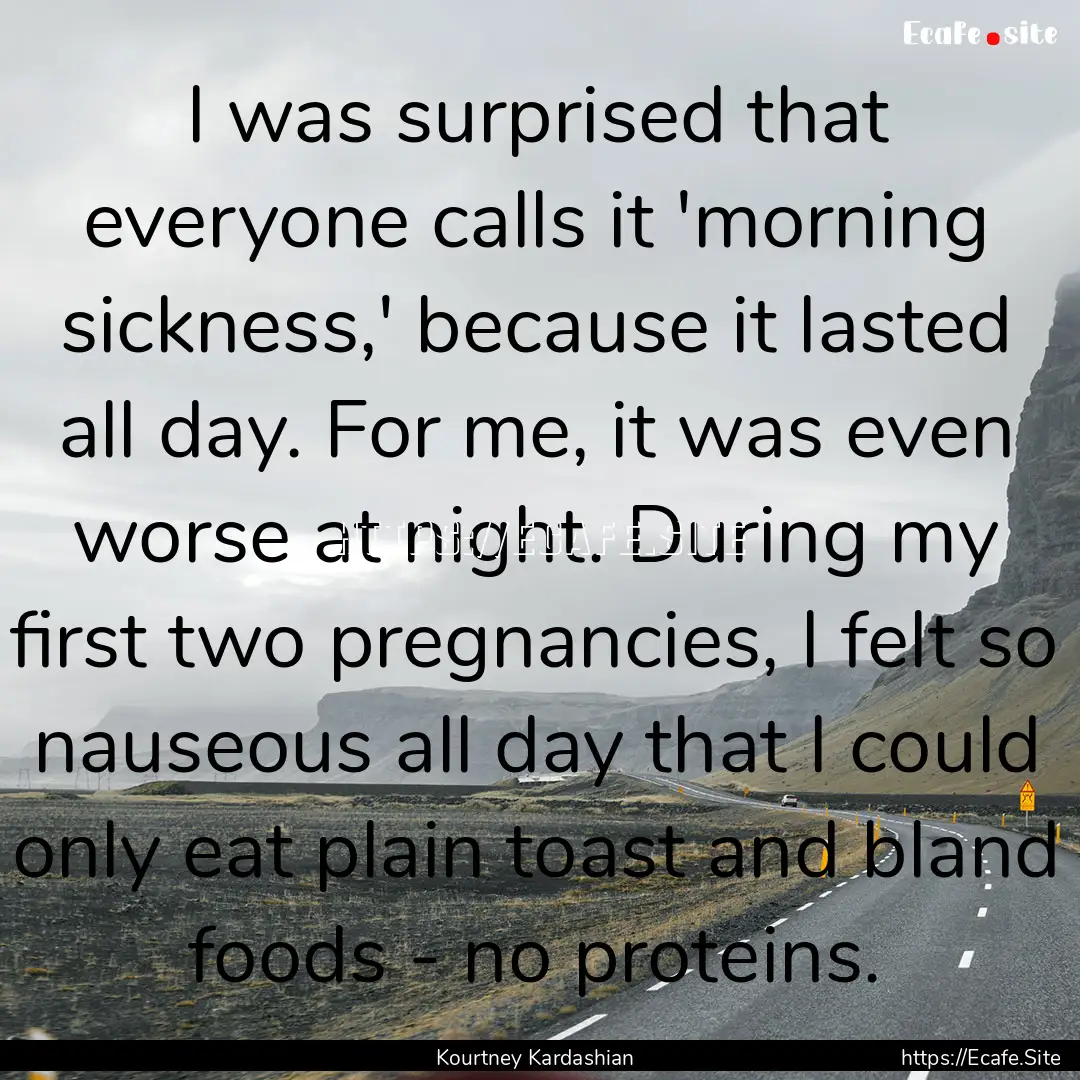 I was surprised that everyone calls it 'morning.... : Quote by Kourtney Kardashian