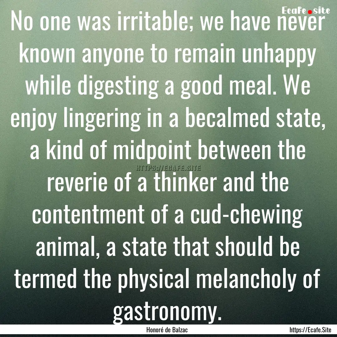 No one was irritable; we have never known.... : Quote by Honoré de Balzac