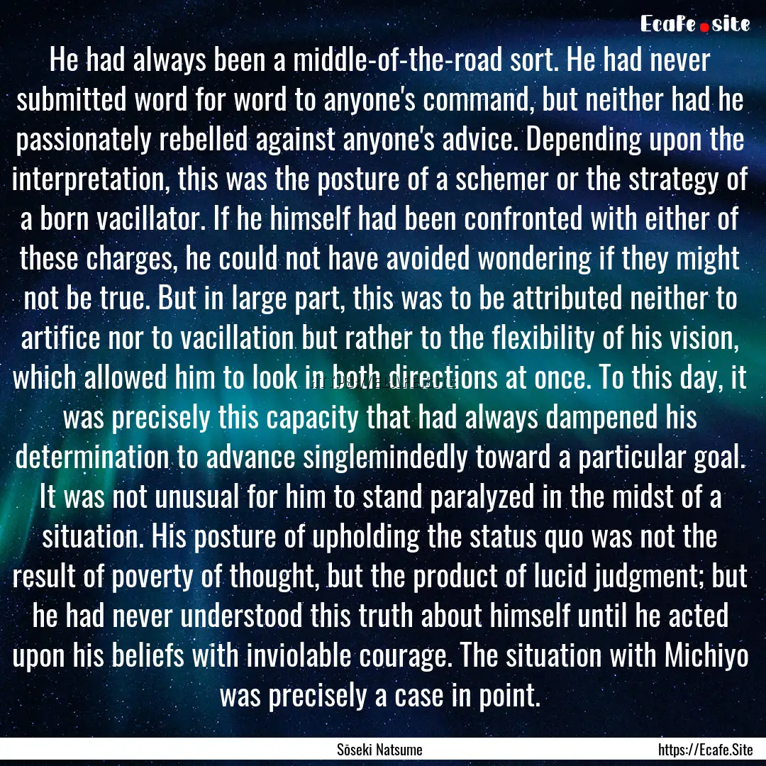 He had always been a middle-of-the-road sort..... : Quote by Sōseki Natsume