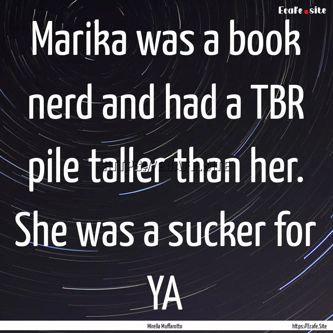 Marika was a book nerd and had a TBR pile.... : Quote by Mirella Muffarotto