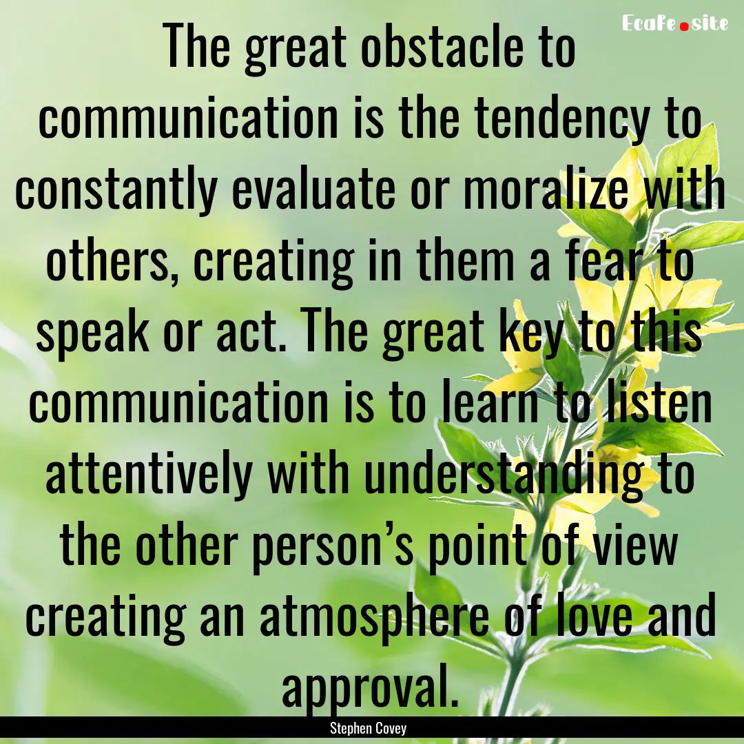 The great obstacle to communication is the.... : Quote by Stephen Covey