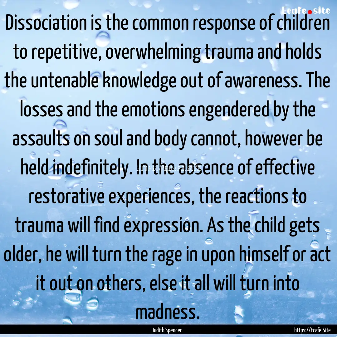 Dissociation is the common response of children.... : Quote by Judith Spencer