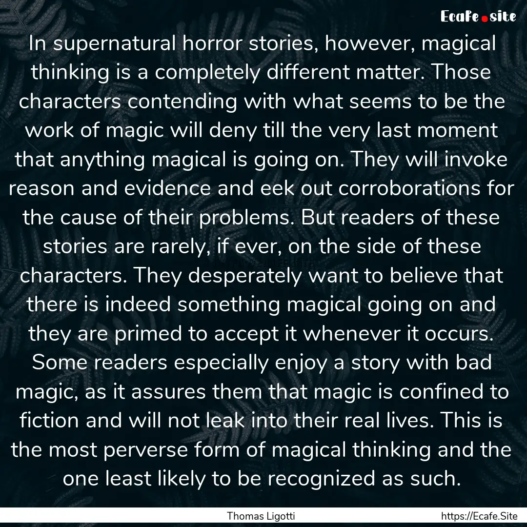 In supernatural horror stories, however,.... : Quote by Thomas Ligotti