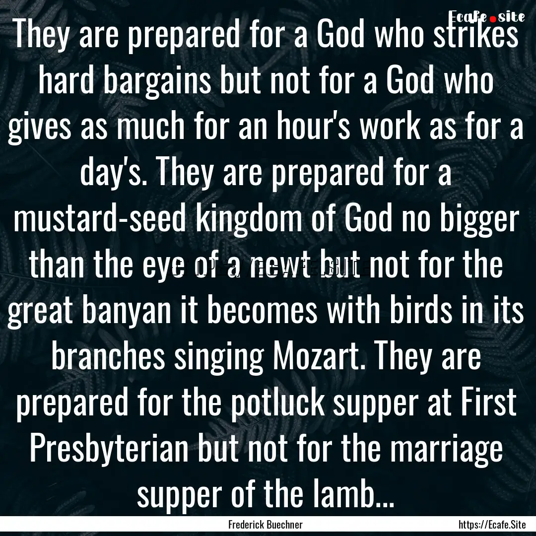 They are prepared for a God who strikes hard.... : Quote by Frederick Buechner