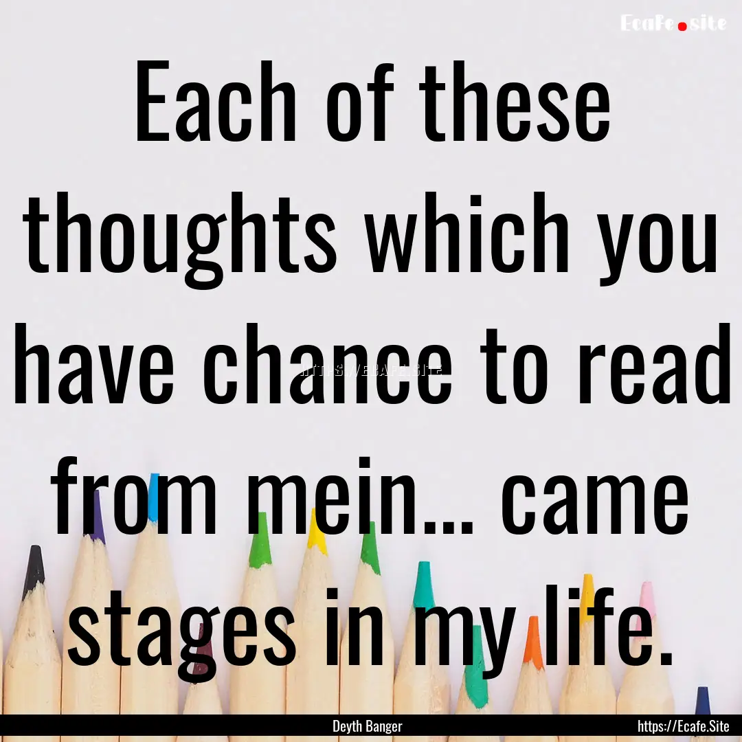 Each of these thoughts which you have chance.... : Quote by Deyth Banger