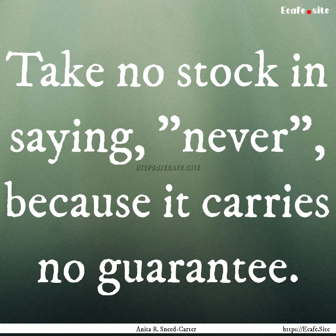 Take no stock in saying, 