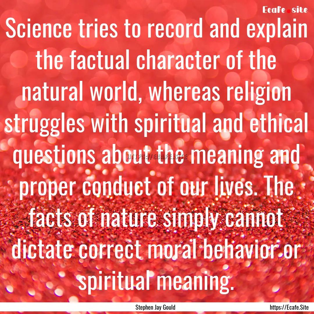 Science tries to record and explain the factual.... : Quote by Stephen Jay Gould