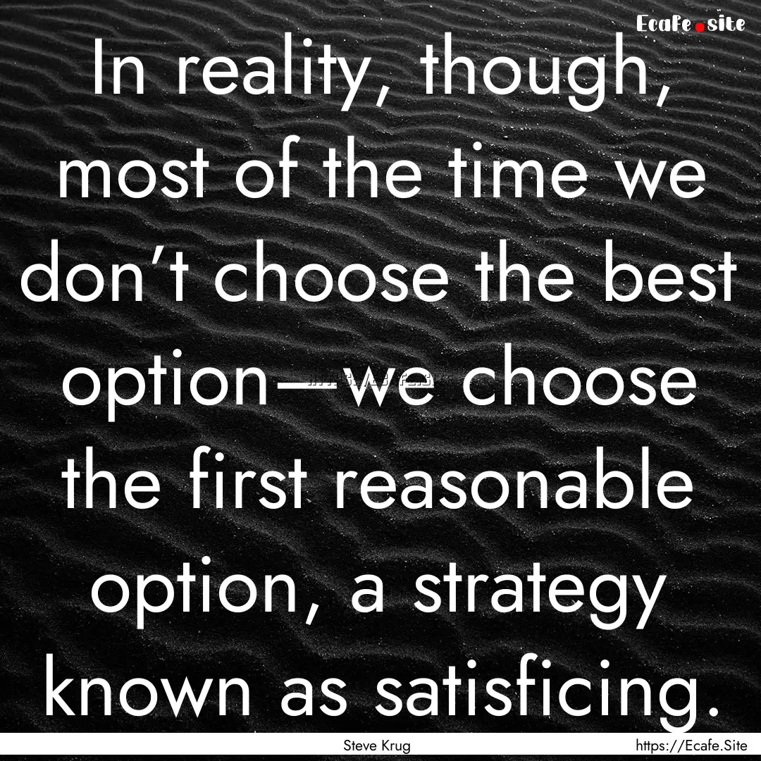 In reality, though, most of the time we don’t.... : Quote by Steve Krug