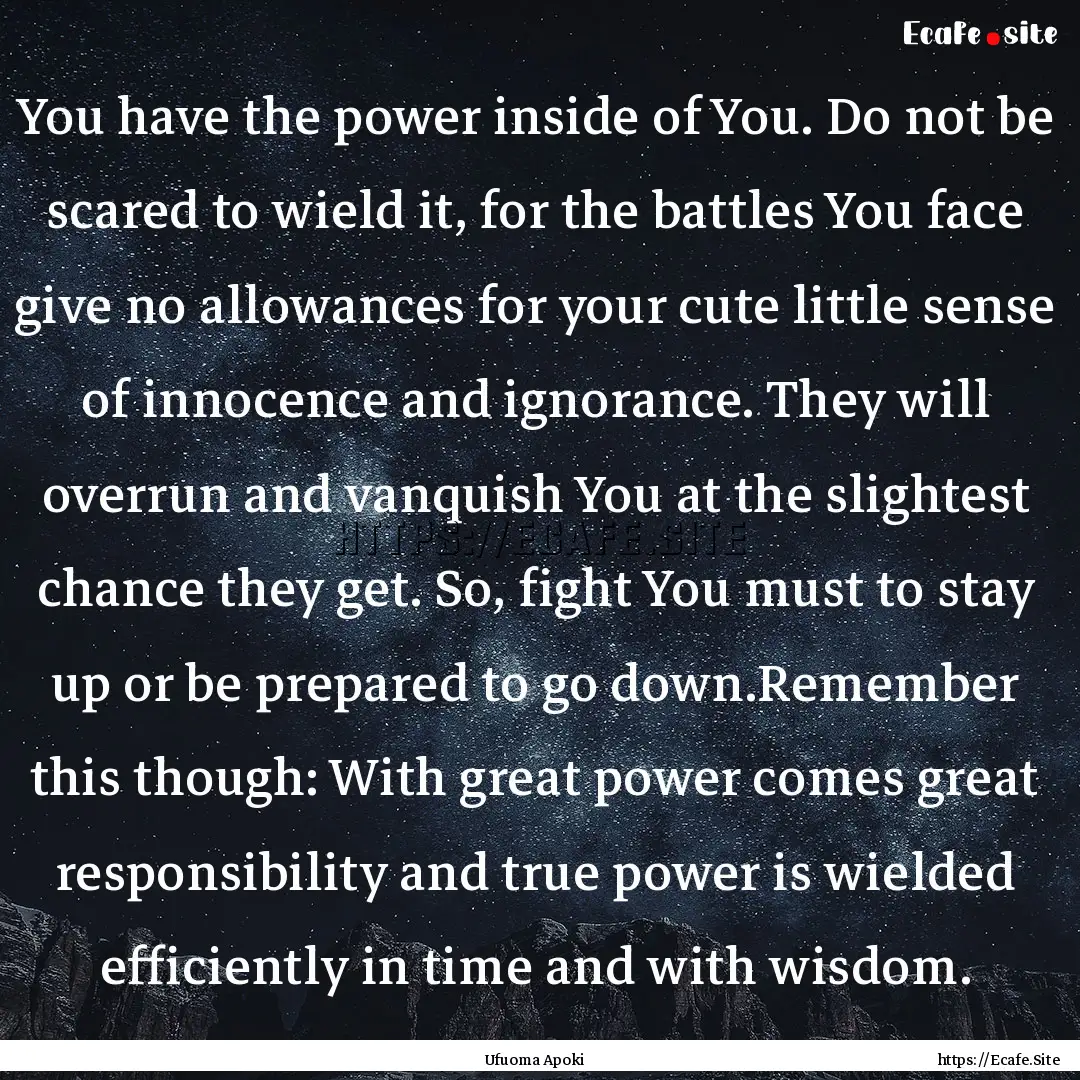 You have the power inside of You. Do not.... : Quote by Ufuoma Apoki