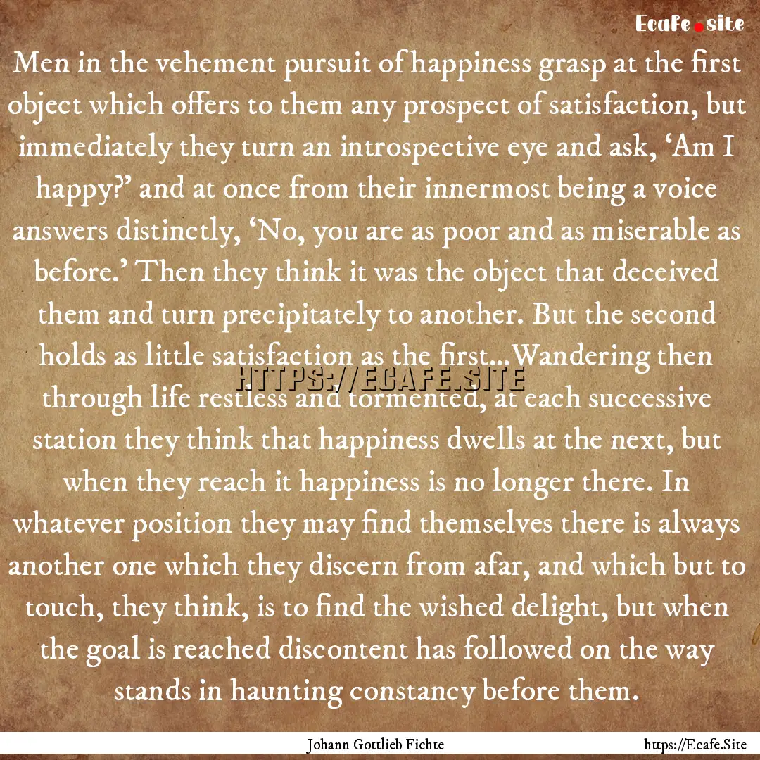 Men in the vehement pursuit of happiness.... : Quote by Johann Gottlieb Fichte