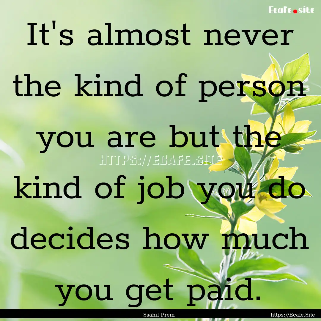 It's almost never the kind of person you.... : Quote by Saahil Prem