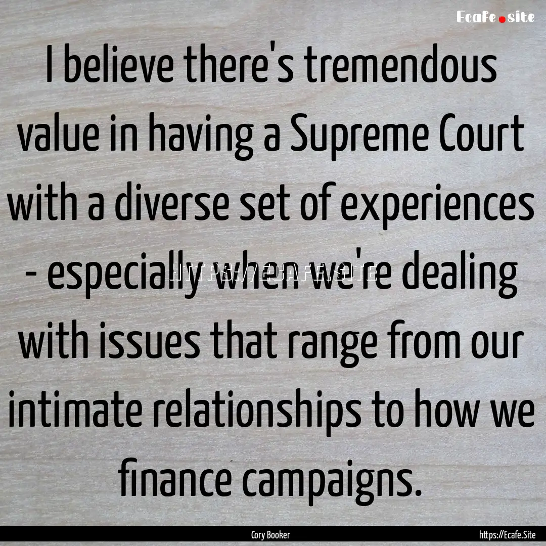 I believe there's tremendous value in having.... : Quote by Cory Booker