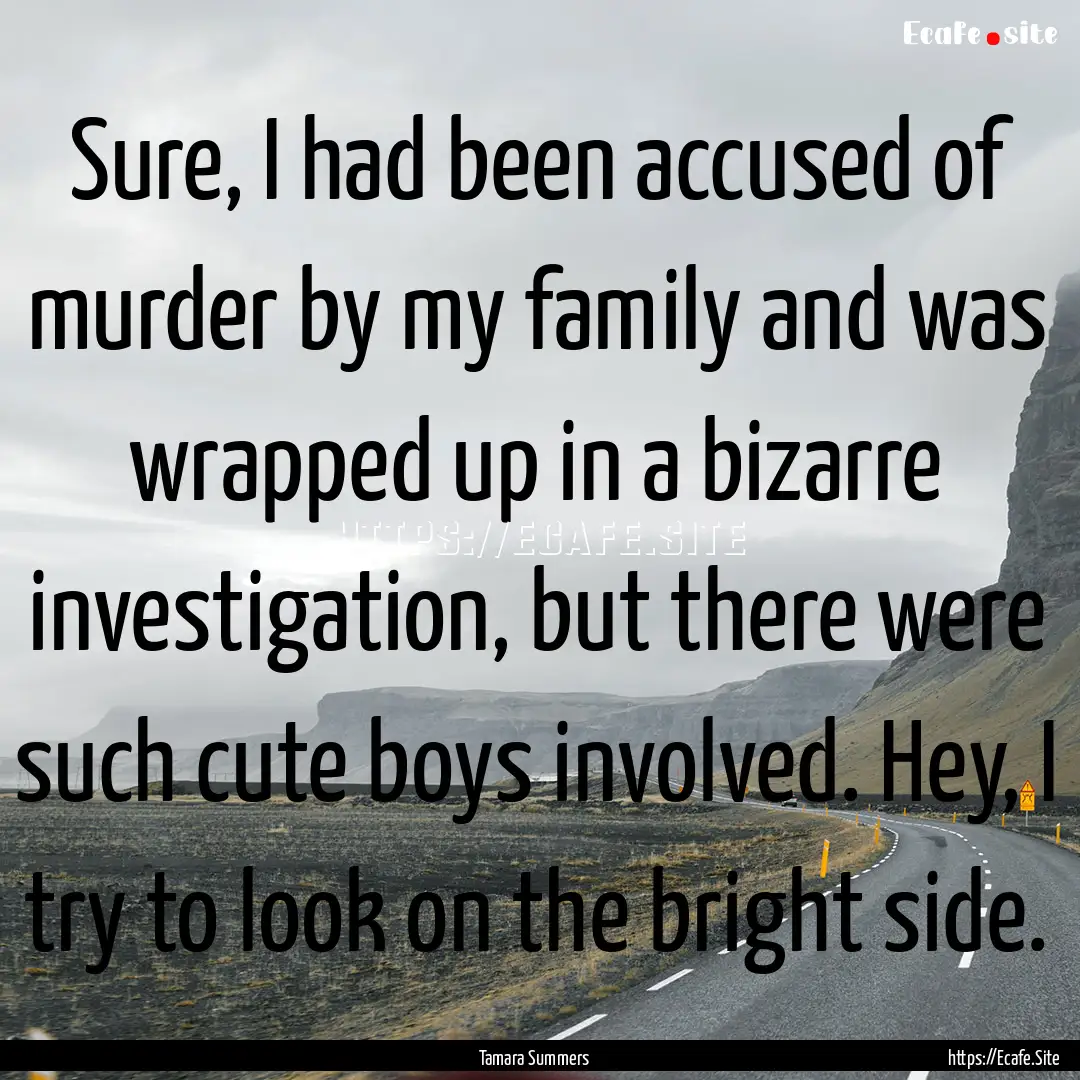 Sure, I had been accused of murder by my.... : Quote by Tamara Summers