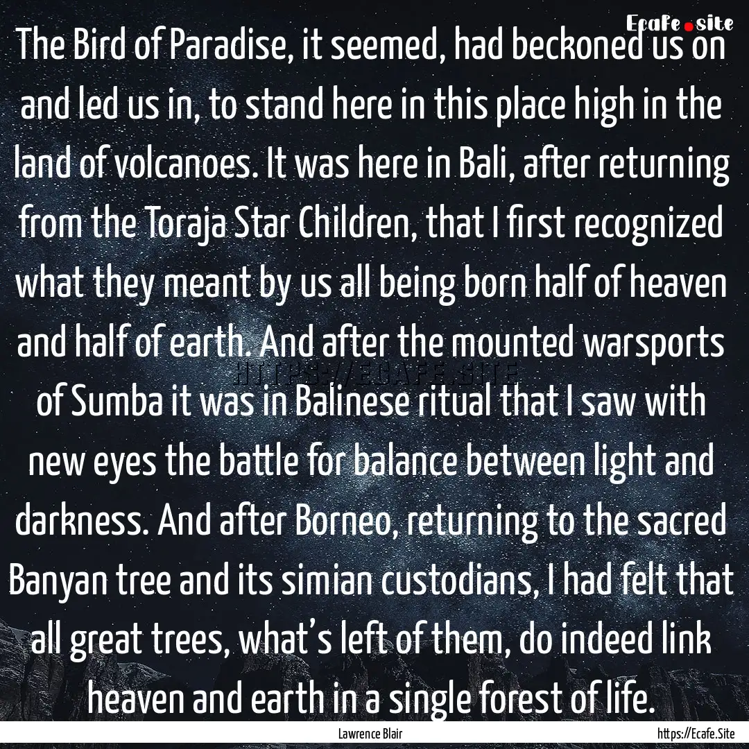 The Bird of Paradise, it seemed, had beckoned.... : Quote by Lawrence Blair