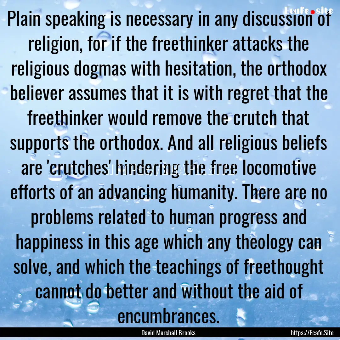 Plain speaking is necessary in any discussion.... : Quote by David Marshall Brooks