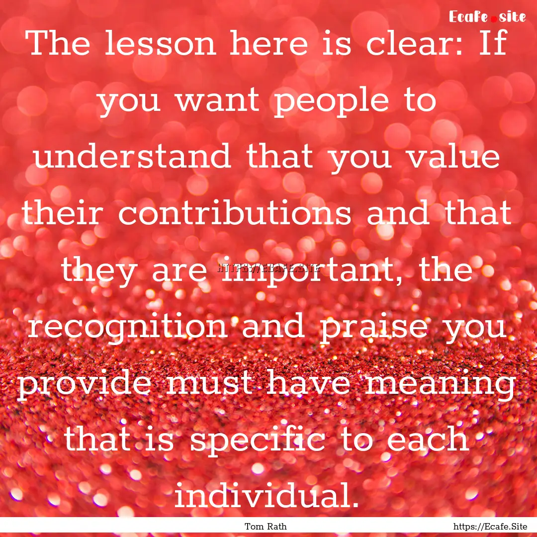 The lesson here is clear: If you want people.... : Quote by Tom Rath