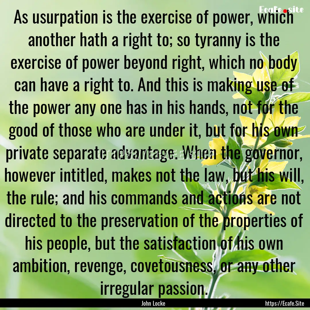 As usurpation is the exercise of power, which.... : Quote by John Locke