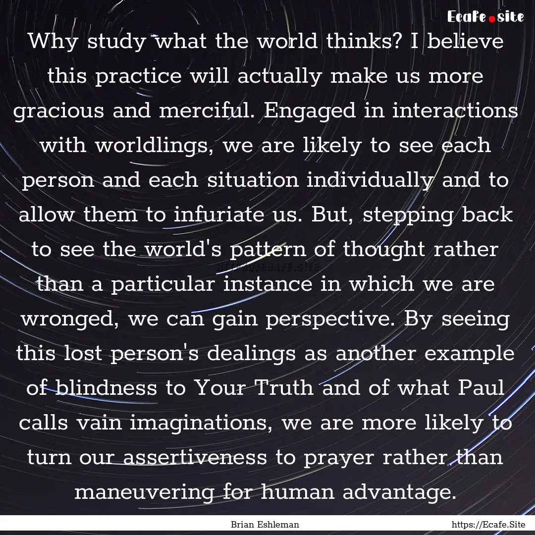 Why study what the world thinks? I believe.... : Quote by Brian Eshleman