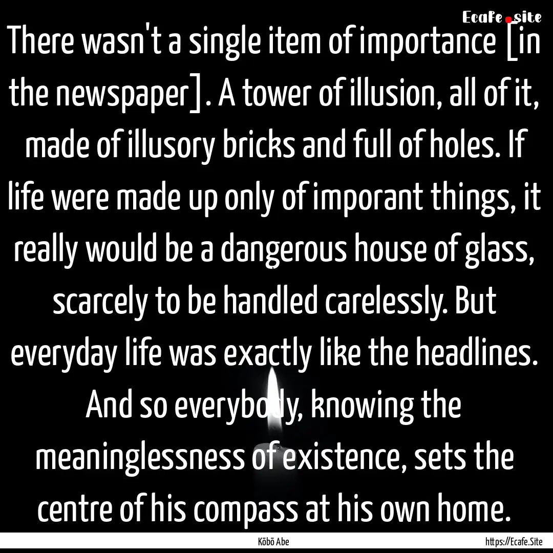 There wasn't a single item of importance.... : Quote by Kōbō Abe