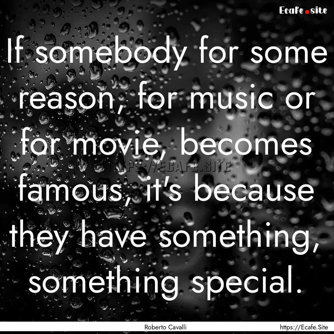 If somebody for some reason, for music or.... : Quote by Roberto Cavalli