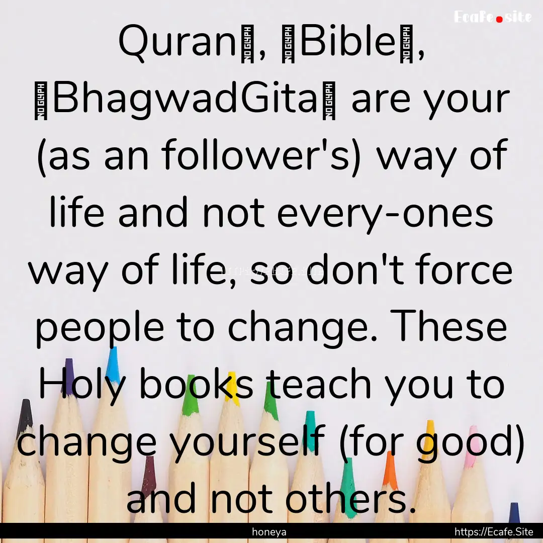 Quran‬, ‪Bible‬, ‪BhagwadGita‬.... : Quote by honeya