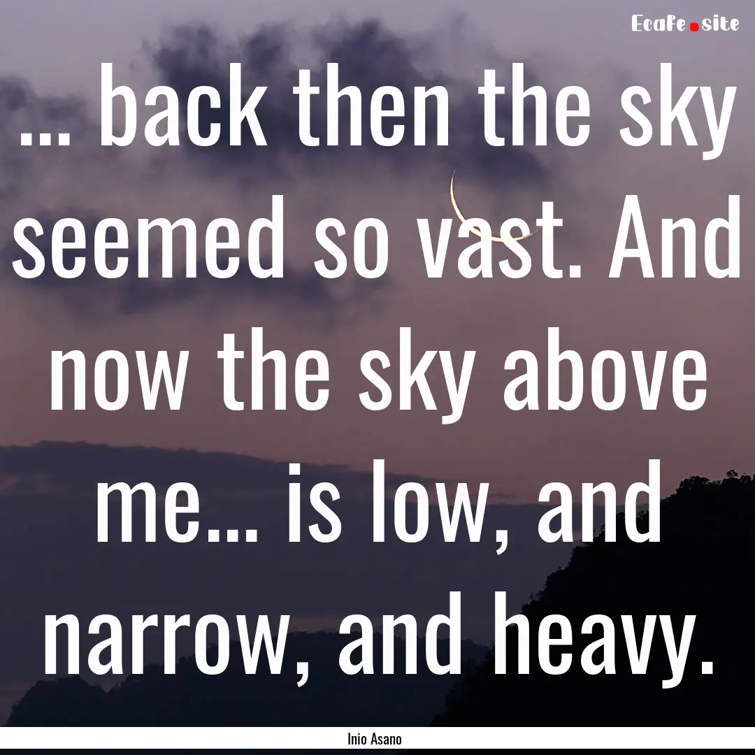 ... back then the sky seemed so vast. And.... : Quote by Inio Asano