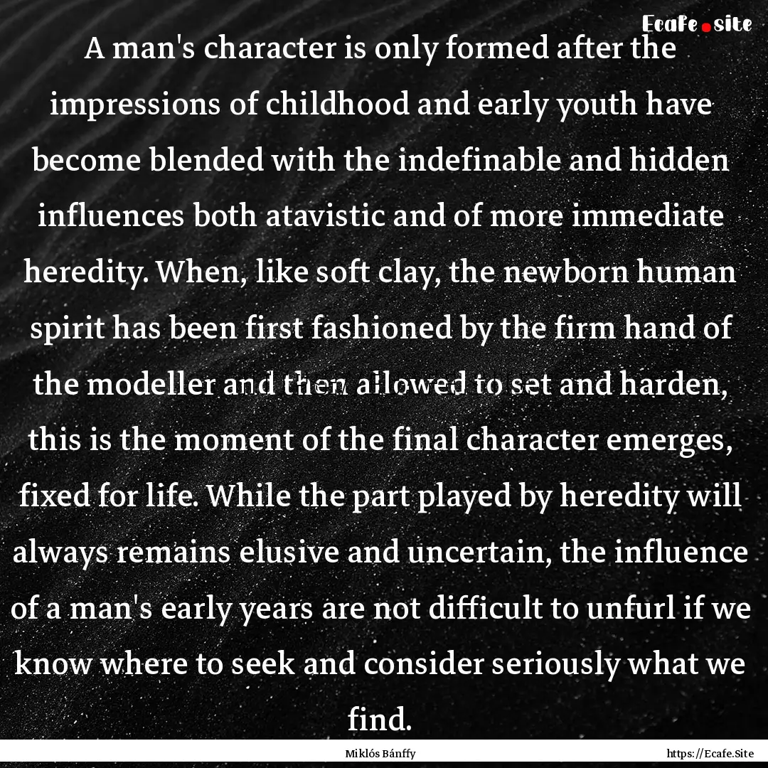 A man's character is only formed after the.... : Quote by Miklós Bánffy