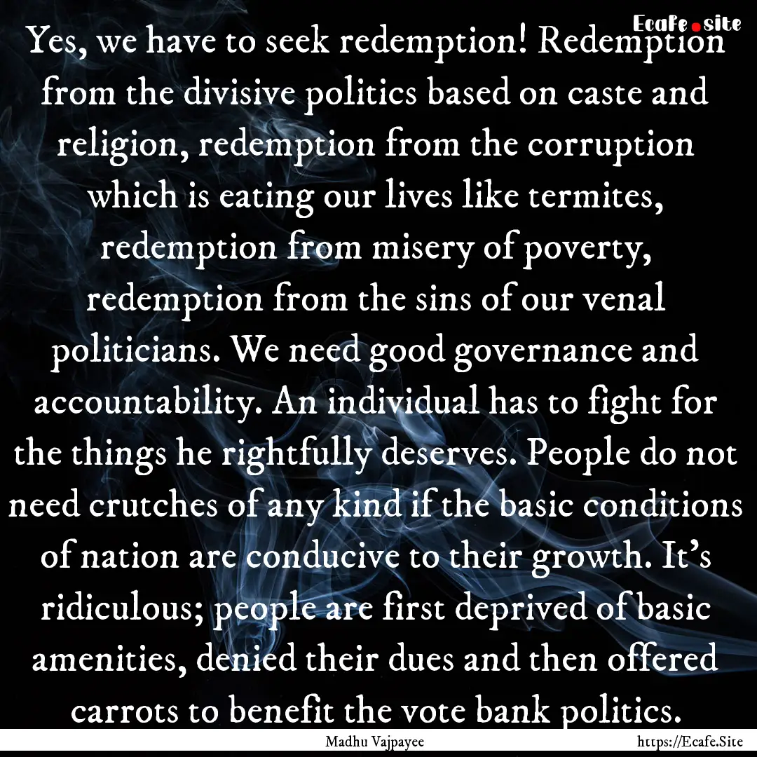 Yes, we have to seek redemption! Redemption.... : Quote by Madhu Vajpayee