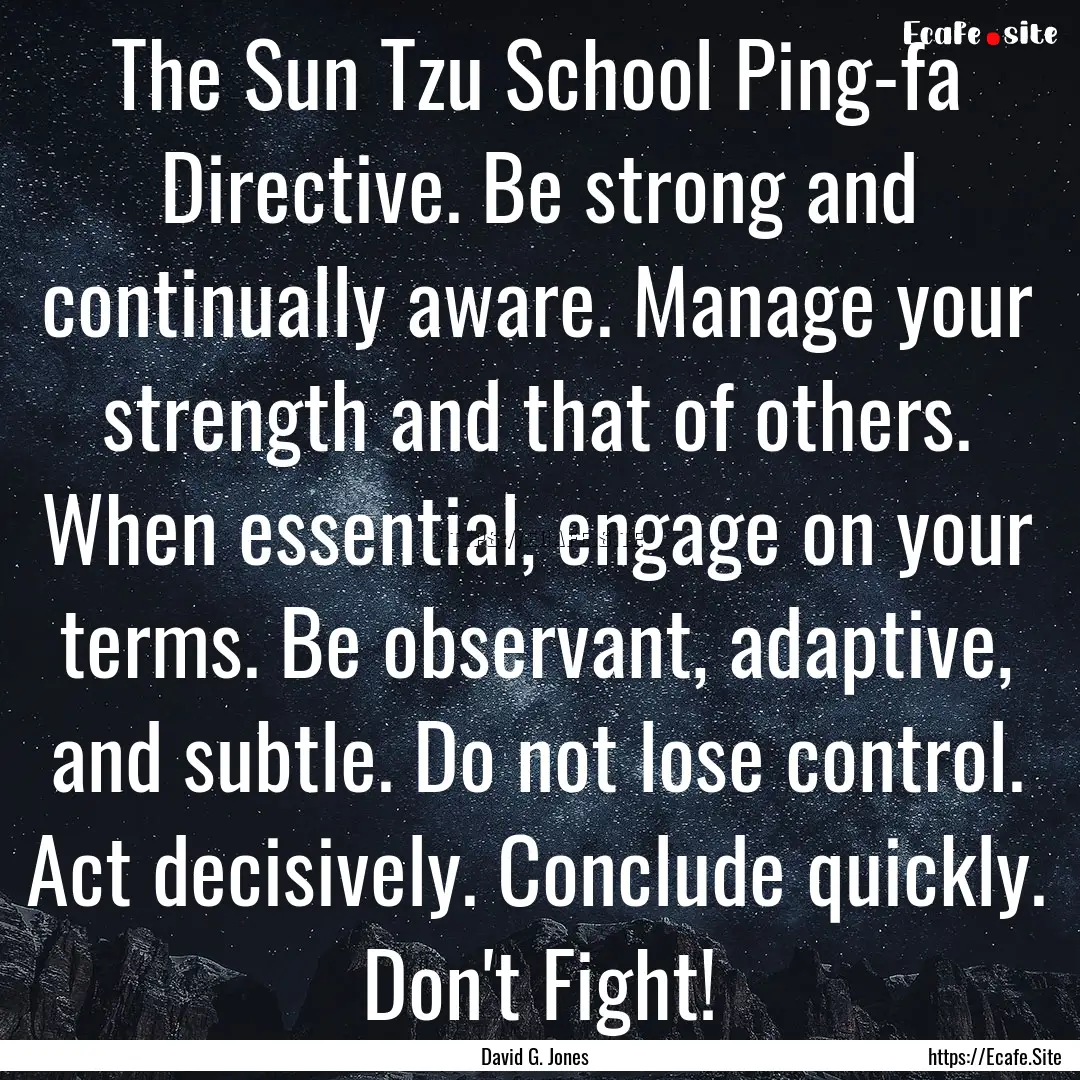 The Sun Tzu School Ping-fa Directive. Be.... : Quote by David G. Jones