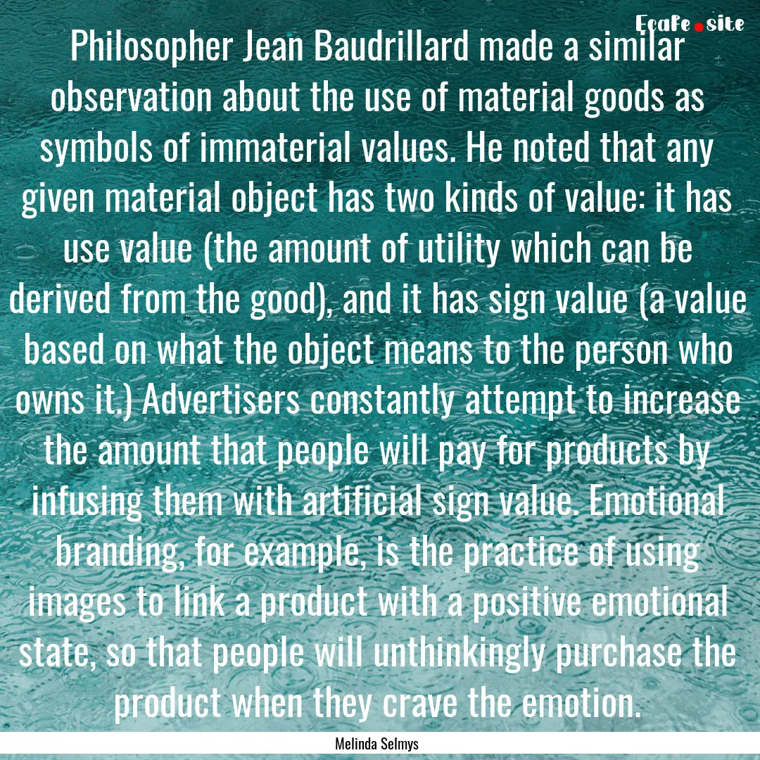 Philosopher Jean Baudrillard made a similar.... : Quote by Melinda Selmys