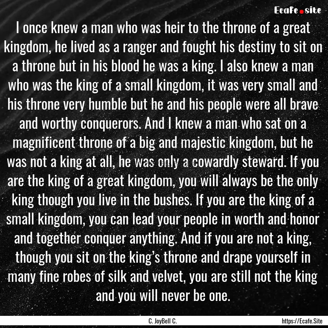 I once knew a man who was heir to the throne.... : Quote by C. JoyBell C.