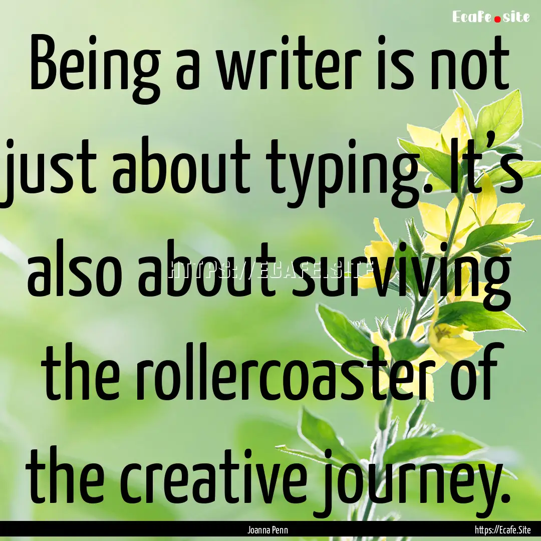 Being a writer is not just about typing..... : Quote by Joanna Penn