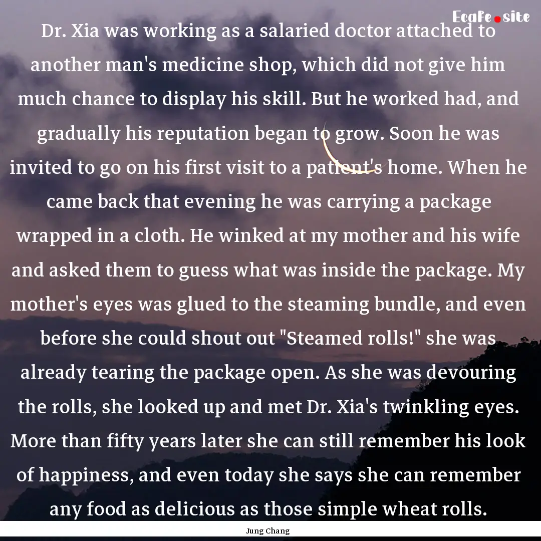 Dr. Xia was working as a salaried doctor.... : Quote by Jung Chang