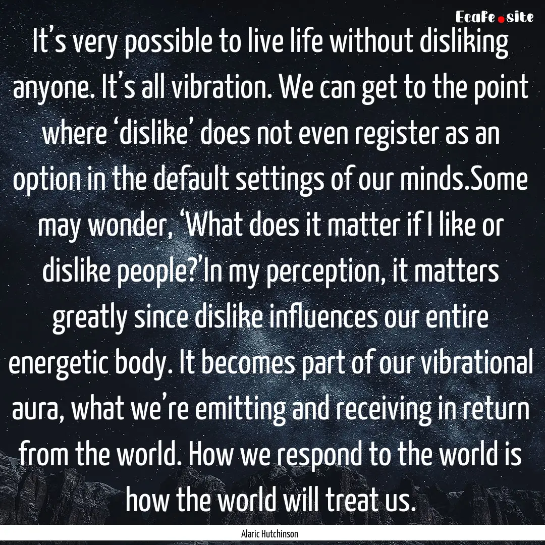 It’s very possible to live life without.... : Quote by Alaric Hutchinson