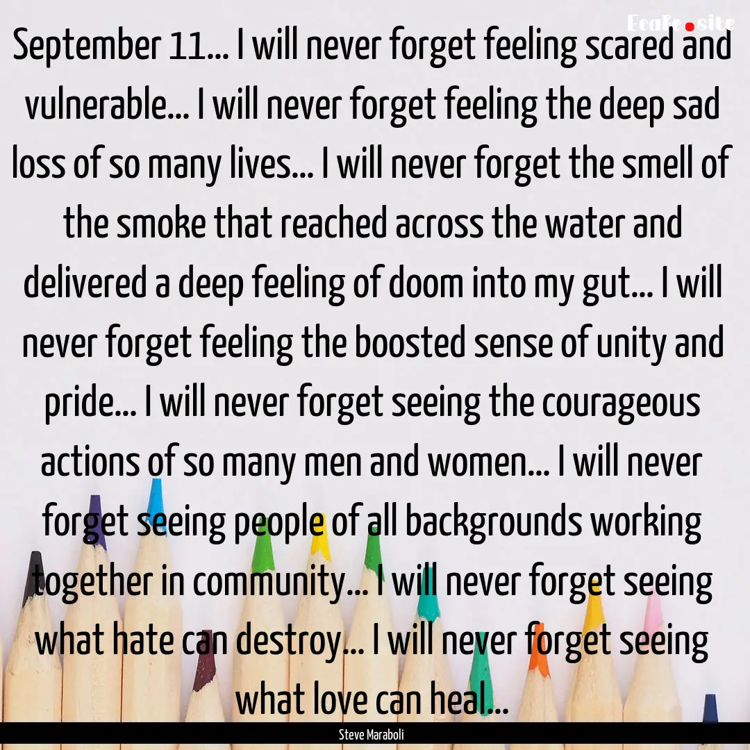 September 11… I will never forget feeling.... : Quote by Steve Maraboli