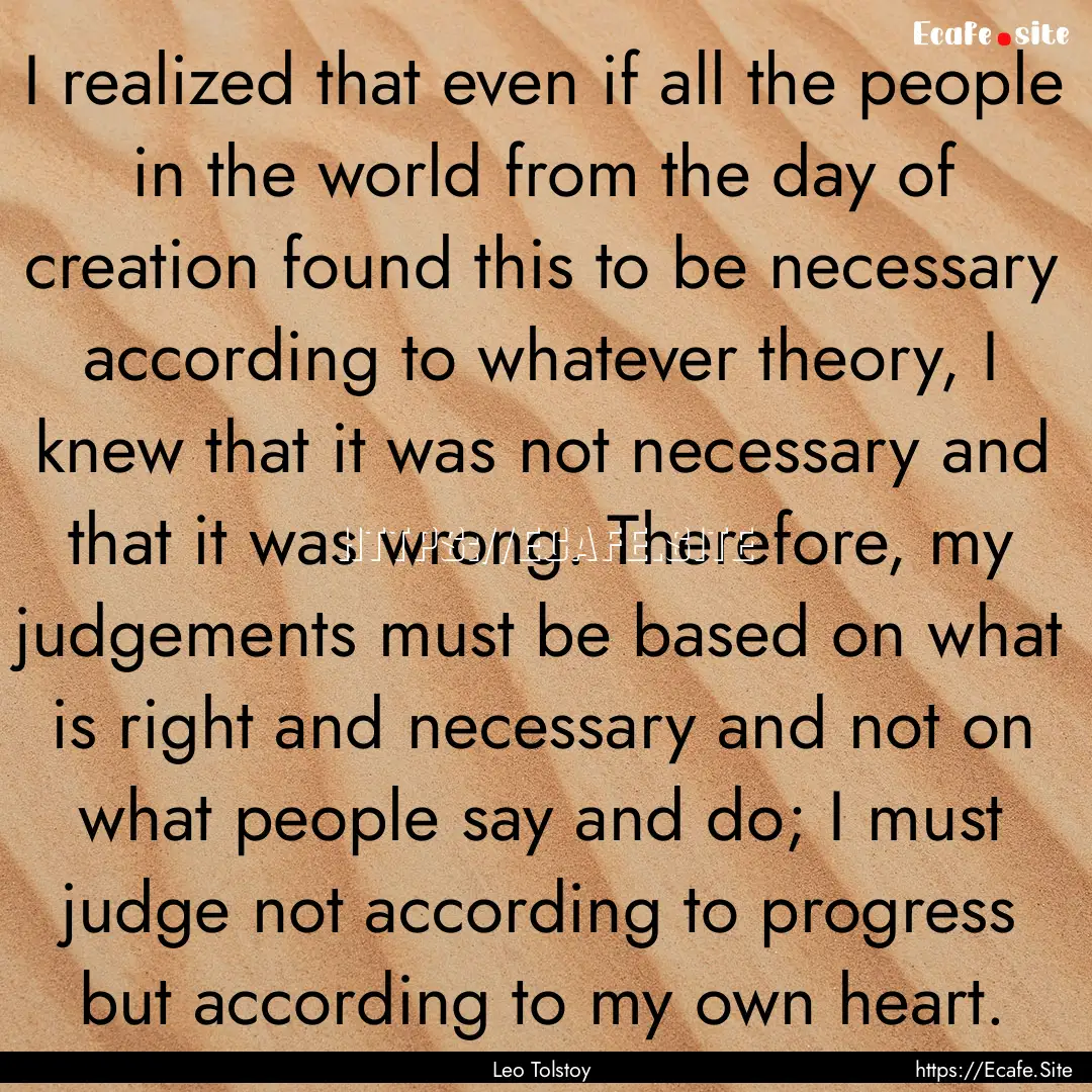 I realized that even if all the people in.... : Quote by Leo Tolstoy