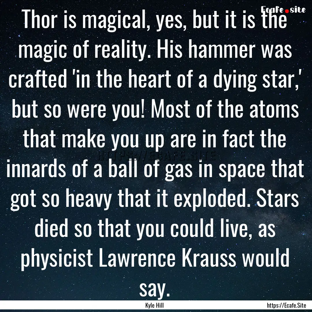 Thor is magical, yes, but it is the magic.... : Quote by Kyle Hill